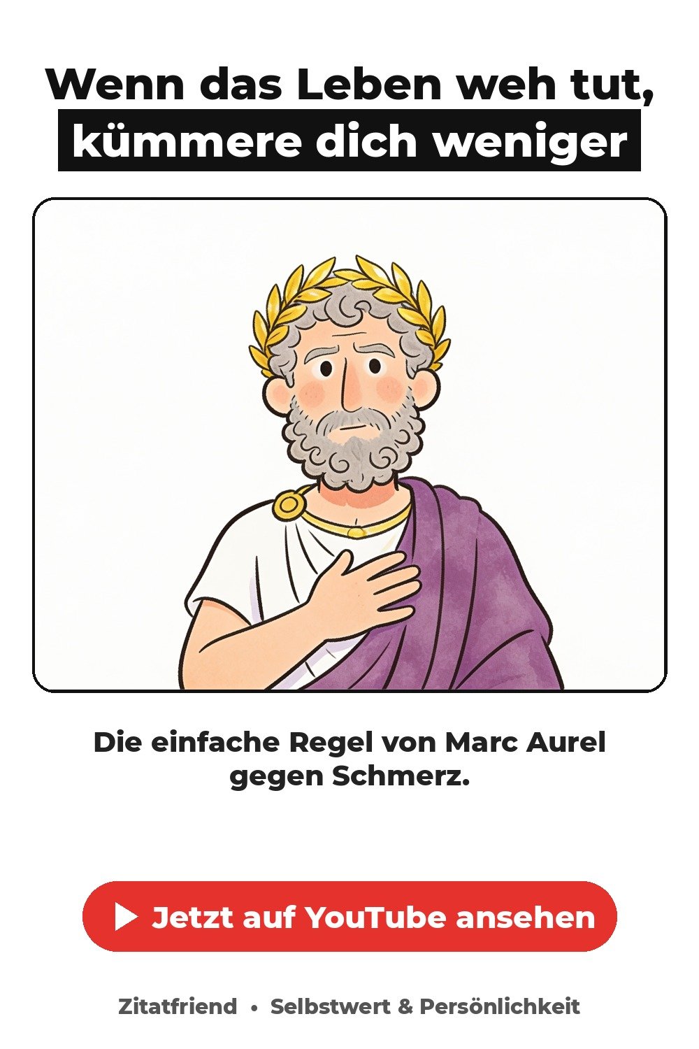 Marc Aurel Zitat: Wenn das Leben weh tut, kümmere dich weniger