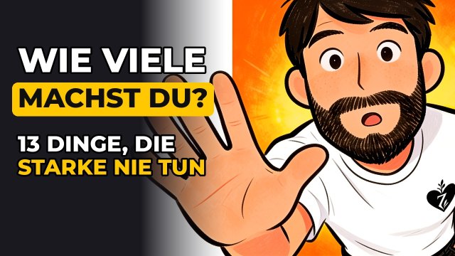 Vorschaubild zum Video: 13 Dinge, die mental starke Menschen niemals tun (zähl mit, wie viele du machst)