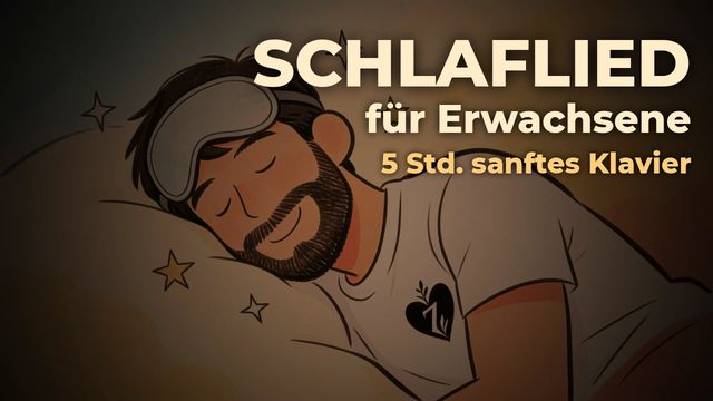 Schlaflied für Erwachsene: sanfte Klaviermusik zum Einschlafen