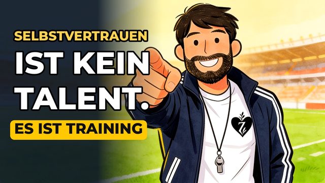 Vorschaubild zum Video: Ein Trainer mit Pfeife zeigt auf dich, Selbstvertrauen ist kein Talent, es ist Training